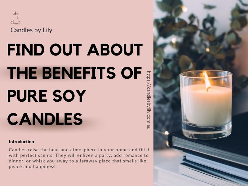 Find out about the benefits of Pure Soy Candles