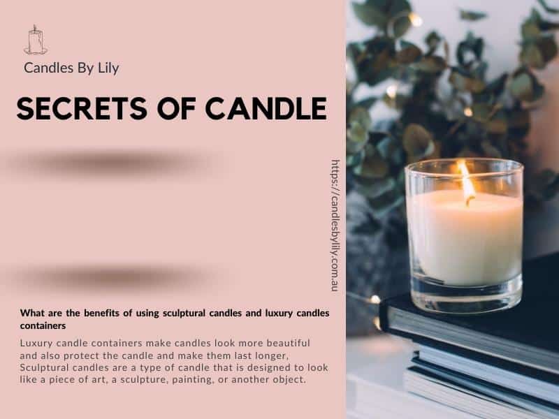 What are the benefits of using sculptural candles and luxury candles containers