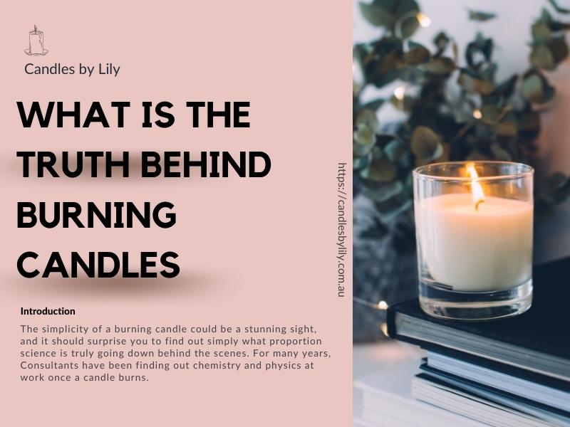 What is the truth behind burning candles