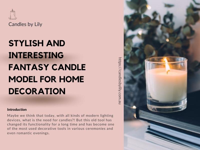 Stylish and interesting fantasy candle model for home decoration